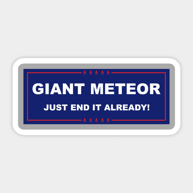 Giant Meteor just end it already Sticker by upcs
